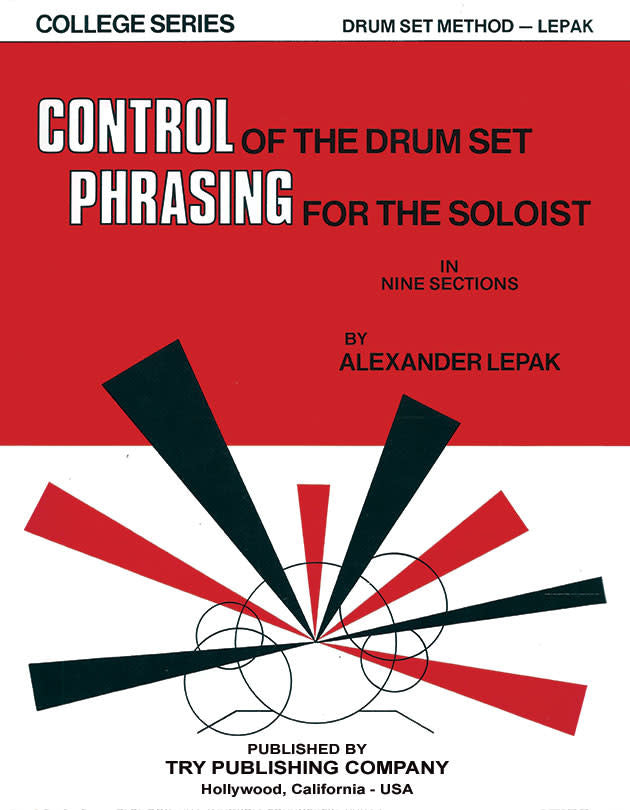 Control of the Drum Set - Phrasing for the Soloist in 9 Sections - by Alexander Lepak - TRY1149
